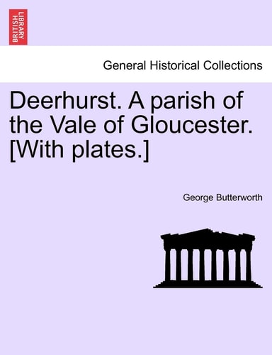 Deerhurst. A parish of the Vale of Gloucester. [With plates.] Second revised edition
