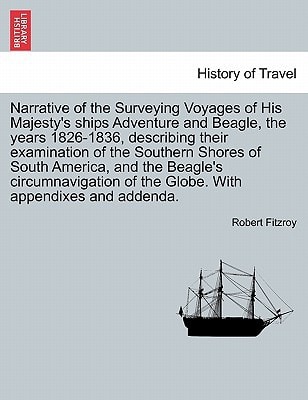 Narrative of the Surveying Voyages of His Majesty's ships Adventure and Beagle, the years 1826-1836, describing their examination of the Southern ... Globe. With appendixes and addenda. VOL. II