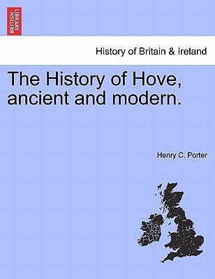 The History of Hove, ancient and modern.