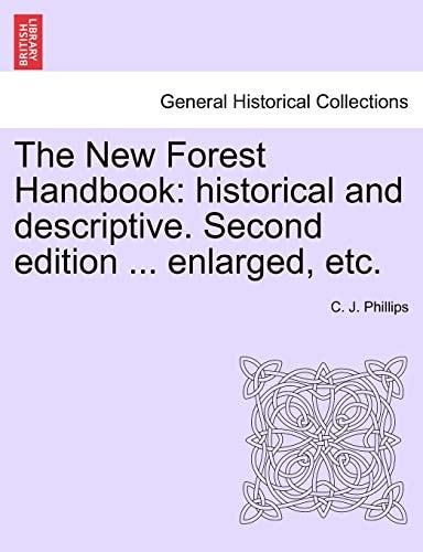 The New Forest Handbook: historical and descriptive. Second edition ... enlarged, etc.