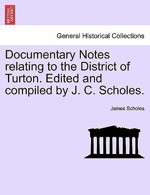 Documentary Notes relating to the District of Turton. Edited and compiled by J. C. Scholes.