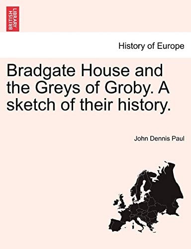 Bradgate House and the Greys of Groby. A sketch of their history.