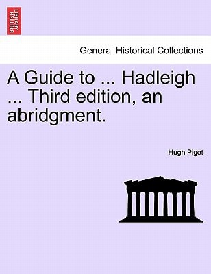 A Guide to ... Hadleigh ... Third edition, an abridgment.