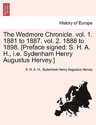 The Wedmore Chronicle. vol. 1. 1881 to 1887. vol. 2. 1888 to 1898. [Preface signed: S. H. A. H., i.e. Sydenham Henry Augustus Hervey.] Vol. I