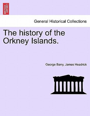 The history of the Orkney Islands. THE SECOND EDITION