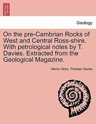 On the pre-Cambrian Rocks of West and Central Ross-shire. With petrological notes by T. Davies. Extracted from the Geological Magazine.