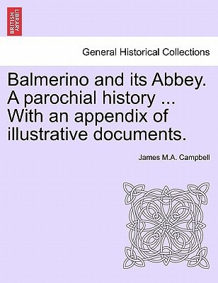 Balmerino and its Abbey. A parochial history ... With an appendix of illustrative documents.