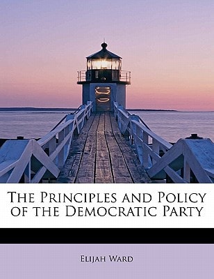 The Principles and Policy of the Democratic Party