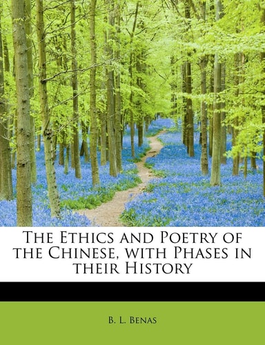 The Ethics and Poetry of the Chinese, with Phases in their History