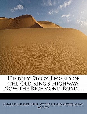 History, Story, Legend of the Old King's Highway: Now the Richmond Road ...