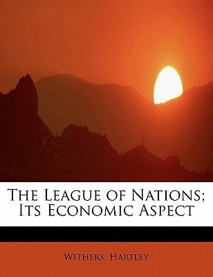 The League of Nations; Its Economic Aspect