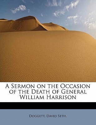 A Sermon on the Occasion of the Death of General William Harrison