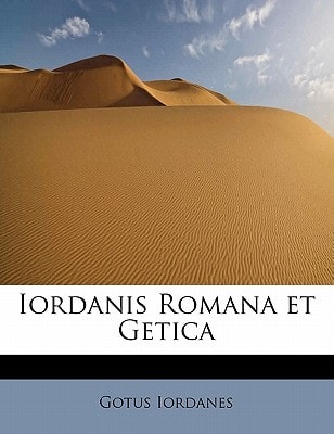 Iordanis Romana et Getica