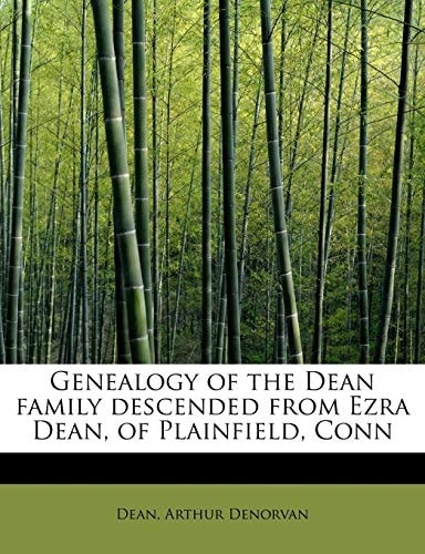 Genealogy of the Dean family descended from Ezra Dean, of Plainfield, Conn