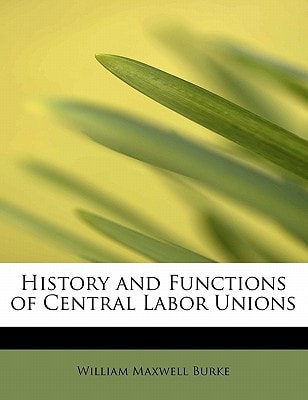 History and Functions of Central Labor Unions