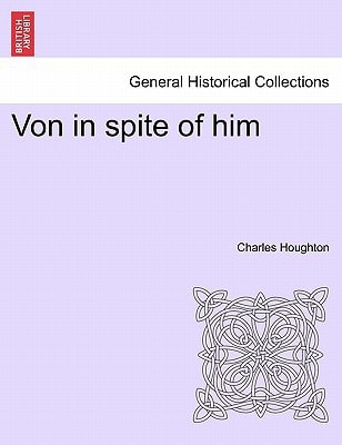 Von in spite of him