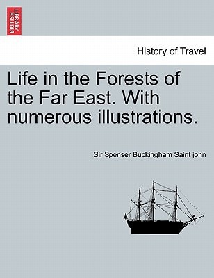 Life in the Forests of the Far East. With numerous illustrations. Vol. I