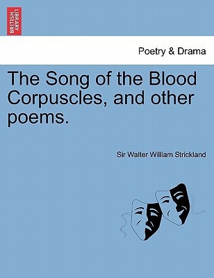 The Song of the Blood Corpuscles, and Other Poems.