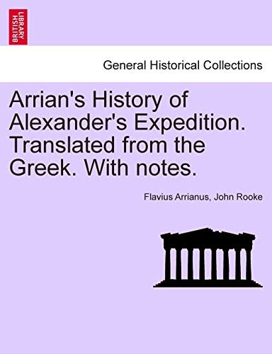 Arrian's History of Alexander's Expedition. Translated from the Greek. With notes.