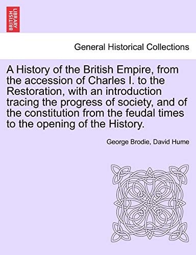 A History of the British Empire, from the accession of Charles I. to the Restoration, with an introduction tracing the progress of society, and of the ... times to the opening of the History. VOL.II