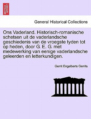 Ons Vaderland. Historisch-romanische schetsen uit de vaderlandsche geschiedenis van de vroegste tyden tot op heden, door G. E. G. met medewerking van ... geleerden en letterkundigen. Zevende Deel.
