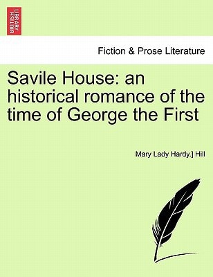 Savile House: an historical romance of the time of George the First