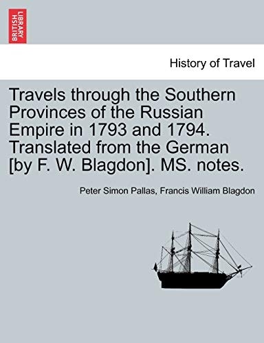 Travels through the Southern Provinces of the Russian Empire in 1793 and 1794. Translated from the German [by F. W. Blagdon]. MS. notes. Vol. II