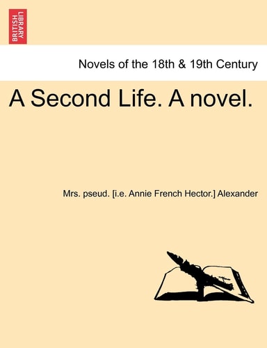 A Second Life. a Novel. Vol. II.