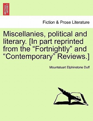Miscellanies, political and literary. [In part reprinted from the "Fortnightly" and "Contemporary" Reviews.]