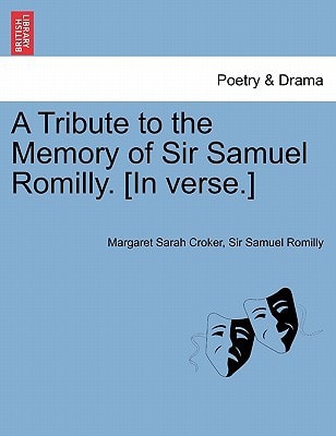 A Tribute to the Memory of Sir Samuel Romilly. [In verse.]