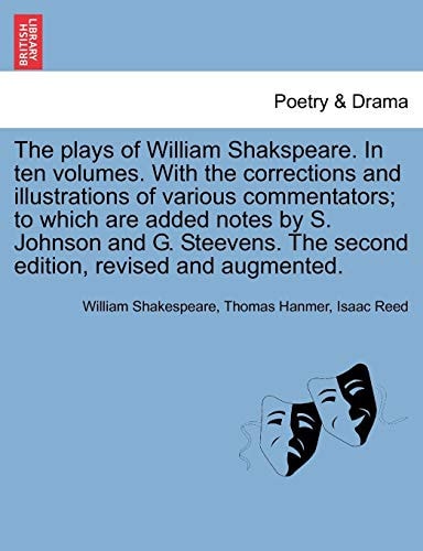 The plays of William Shakspeare. In ten volumes. With the corrections and illustrations of various commentators; to which are added notes by S. ... revised and augmented. VOLUME THE FOURTH