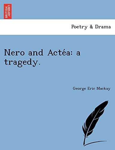 Nero and Actéa: a tragedy.