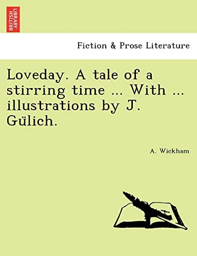 Loveday. A tale of a stirring time ... With ... illustrations by J. Gülich.