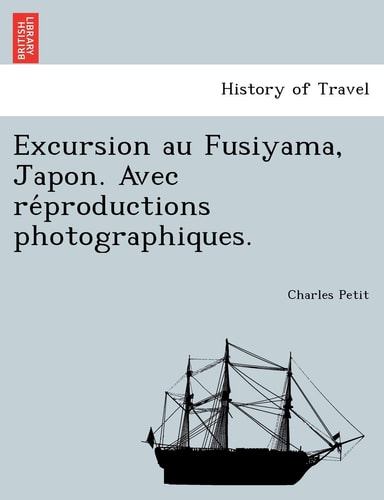 Excursion au Fusiyama, Japon. Avec réproductions photographiques.