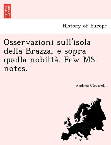 Osservazioni Sull'isola Della Brazza, E Sopra Quella Nobilta . Few Ms. Notes. (English and Italian Edition)