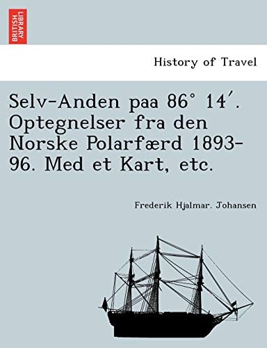 Selv-Anden Paa 86 14 . Optegnelser Fra Den Norske Polarfaerd 1893-96. Med Et Kart, Etc. (English and Norwegian Edition)