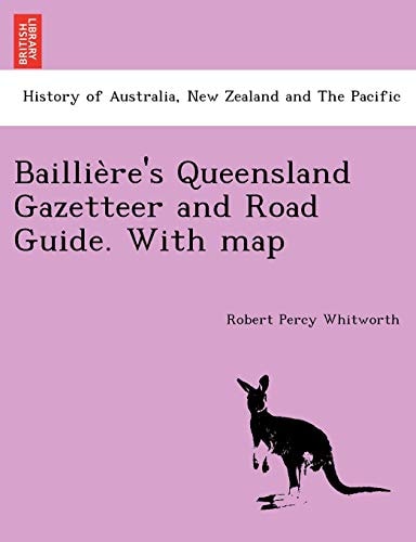 Baillière's Queensland Gazetteer and Road Guide. With map