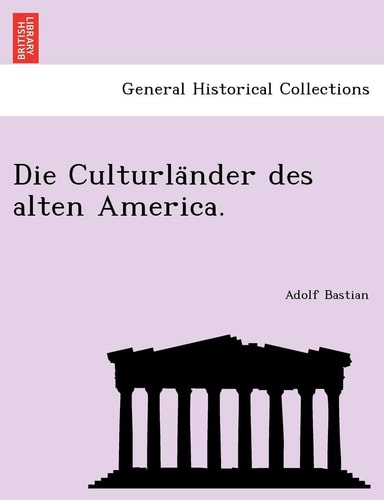 Die Culturla Nder Des Alten America. (English and German Edition)