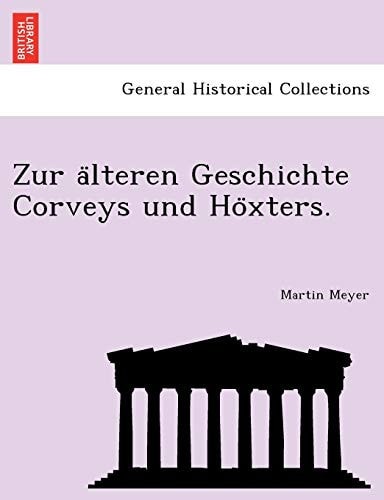Zur a Lteren Geschichte Corveys Und Ho Xters. (English and German Edition)