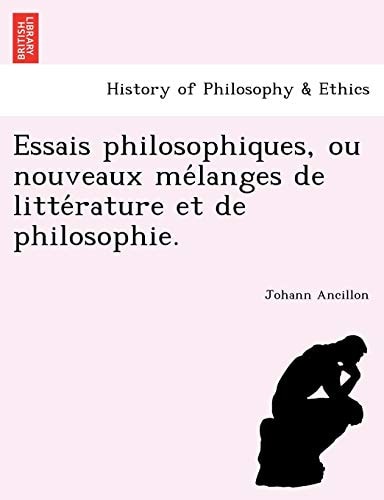 Essais philosophiques, ou nouveaux mélanges de littérature et de philosophie.