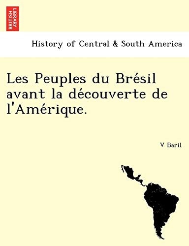 Les Peuples du Brésil avant la découverte de l'Amérique.