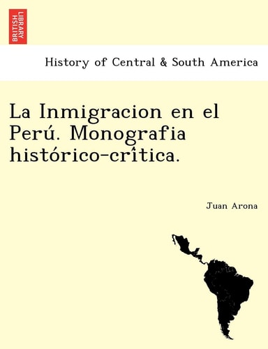 La Inmigracion en el Perú. Monografia histórico-crítica.