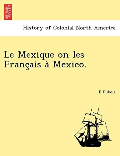 Le Mexique on les Français à Mexico.