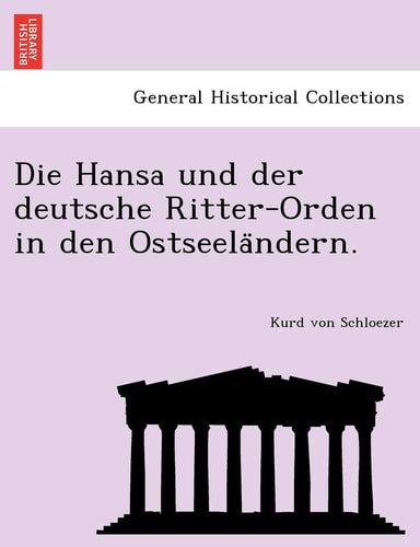 Die Hansa Und Der Deutsche Ritter-Orden in Den Ostseela Ndern. (English and German Edition)