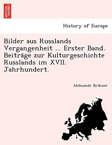 Bilder aus Russlands Vergangenheit ... Erster Band. Beiträge zur Kulturgeschichte Russlands im XVII. Jahrhundert.