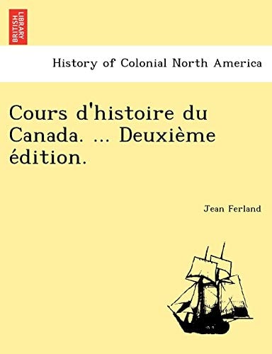 Cours d'histoire du Canada. ... Deuxième édition.