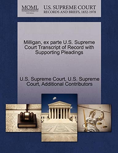 Milligan, ex parte U.S. Supreme Court Transcript of Record with Supporting Pleadings