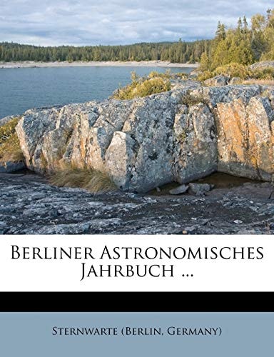 Berliner Astronomisches Jahrbuch ...