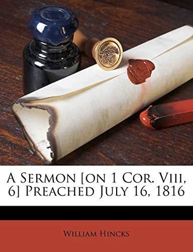 A Sermon [on 1 Cor. Viii, 6] Preached July 16, 1816