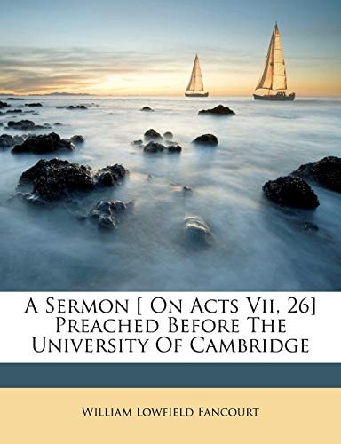 A Sermon [ On Acts Vii, 26] Preached Before The University Of Cambridge